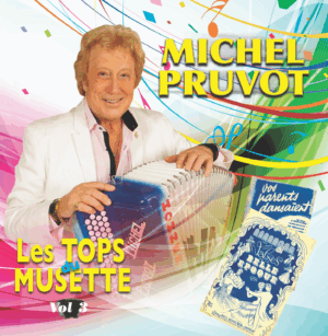 MICHEL PRUVOT «  LES TOPS DU MUSETTE VOL.3 »